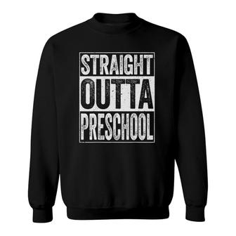 Straight Outta Preschool Funny Graduation Sweatshirt | Mazezy