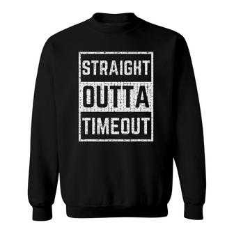 Straight Outta Timeout Funny Timeout Adult And Kids Sweatshirt | Mazezy