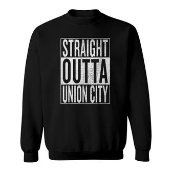 Straight Outta Union City Great Travel & Gift Idea Sweatshirt | Mazezy