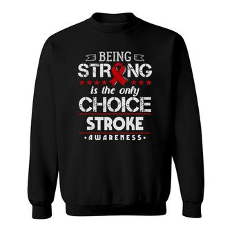 Stroke Awareness - Being Strong Is The Only Choice Tank Top Sweatshirt | Mazezy
