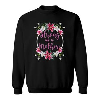 Strong As A Mother Floral Flower Pattern Mother's Day Gift Sweatshirt | Mazezy