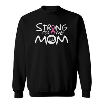 Strong For My Mom Cancer Awareness Family Bcam Sweatshirt | Mazezy