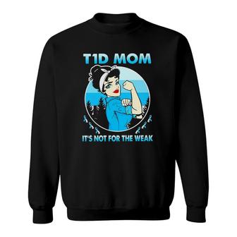 Strong Girl T1d Mom It's Not For The Wear Sweatshirt | Mazezy