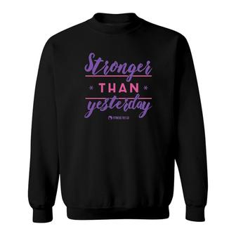 Stronger Than Yesterday Fitness Tee Co Sweatshirt | Mazezy