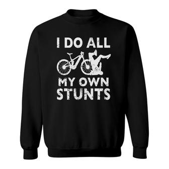 Stunting Bicycle I Do All My Own Stunts E Bike Cyclist Sweatshirt | Mazezy