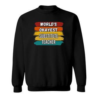 Substitute Teacher Gifts, World's Okayest Substitute Teacher Sweatshirt | Mazezy