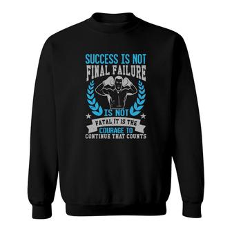 Success Is Not Final Failure Sweatshirt | Mazezy