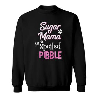 Sugar Mama To A Spoiled Pibble Funny Dog Sweatshirt | Mazezy AU