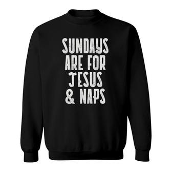 Sundays Are For Jesus & Naps Catholic Men Women Gift Sweatshirt | Mazezy UK