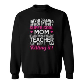 Super Cool Mom Of Freaking Awesome Teacher Mother's Day Gift Sweatshirt | Mazezy