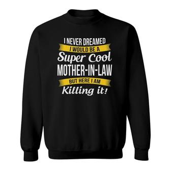 Super Cool Mother In Law Funny Gift Sweatshirt | Mazezy