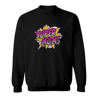Super Mom Comic Book Superhero Mother's Day Sweatshirt | Mazezy