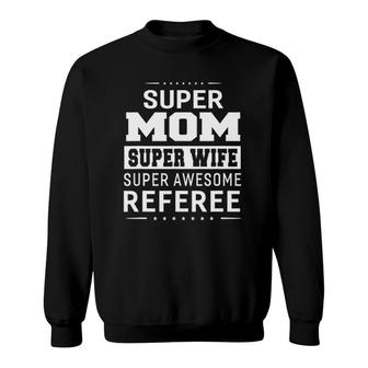 Super Mom Super Wife Super Referee Ladies Sweatshirt | Mazezy UK