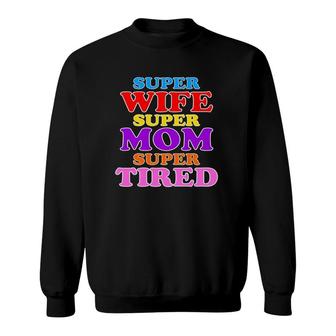 Super Wife Super Mom Super Tired Colorful Text Sweatshirt | Mazezy AU