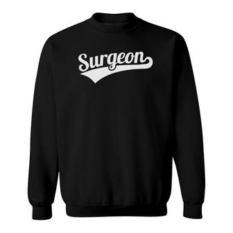 Surgeon Performs Surgery Gift Sweatshirt | Mazezy