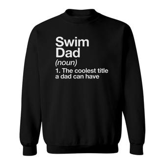 Swim Dad Definition Funny Sports Sweatshirt | Mazezy