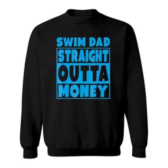Swim Dad Straight Outta Money Funny Father Gift Sweatshirt | Mazezy