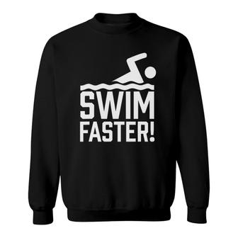 Swim Faster Trainer Coach Swimmer Swimming Instructor Sweatshirt | Mazezy