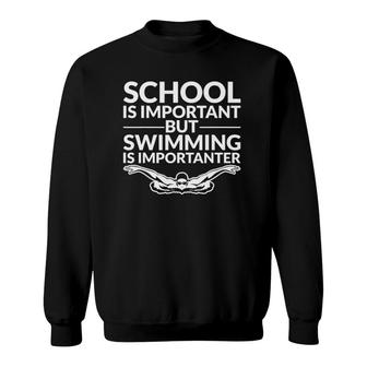 Swimmer School Is Important Swimming Is Importanter Swim Sweatshirt | Mazezy
