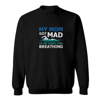 Swimming My Mom Got Mad Sweatshirt | Mazezy