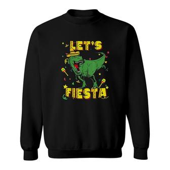 T Rex Cinco De Mayo Tyrannosaurus Dinosaur Lets Fiesta Sweatshirt | Mazezy