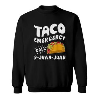 Taco Emergency Call 9 Juan Juan Funny Sweatshirt | Mazezy