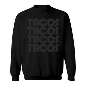 Tacos Tacos Tacos Funny Retro Sweatshirt | Mazezy