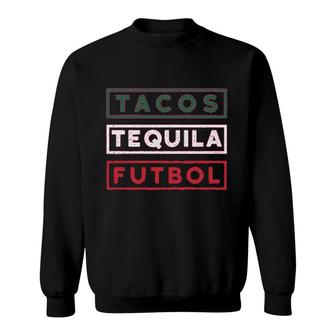 Tacos Tequila Futbol Sweatshirt | Mazezy