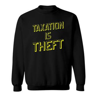 Taxation Is Theft Capitalism Sweatshirt
