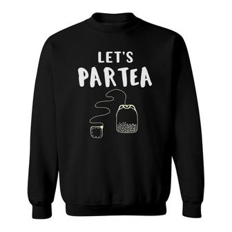 Tea Lover Gift Party Girl Let's Partea Sweatshirt | Mazezy