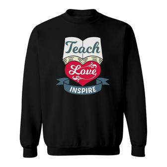 Teach Love Inspire - Teaching & Teacher Appreciation Sweatshirt | Mazezy