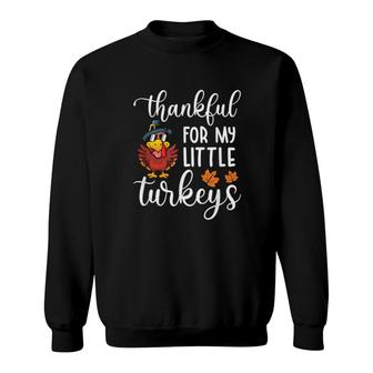Teachers Thanksgiving Thankful For My Little Turkeys Funny Sweatshirt | Mazezy
