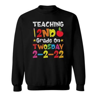 Teaching 2Nd Grade On Twosday 2Nd February 2022 2-2-22 Gift Sweatshirt | Mazezy