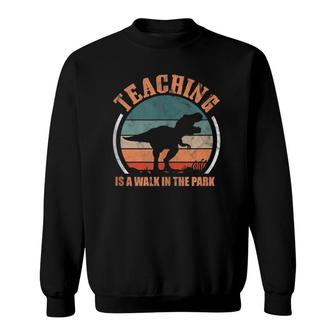 Teaching Is A Walk In The Park Funny Teacherrex Retro Sweatshirt | Mazezy