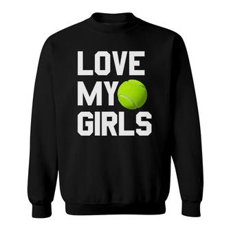 Tennis Mom Dad Gift - Love My Girls Sweatshirt | Mazezy