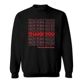 Thank You Have A Nice Day Repeat Sweatshirt | Mazezy