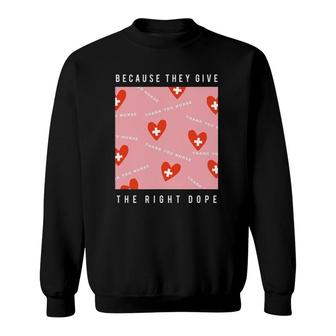 Thank You Nurse Because They Give The Right Dope Tee Sweatshirt | Mazezy