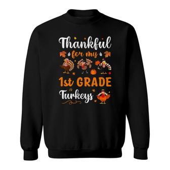 Thankful For My 1St Grade Turkeys Sweatshirt | Mazezy