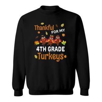 Thanksgiving 4Th Grade Teacher Thankful Turkeys Gift Sweatshirt | Mazezy