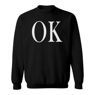  That Says Ok Sweatshirt | Mazezy