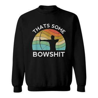 Thats Some Bowshit Archery Bow Arrow Compound Shoot Sweatshirt