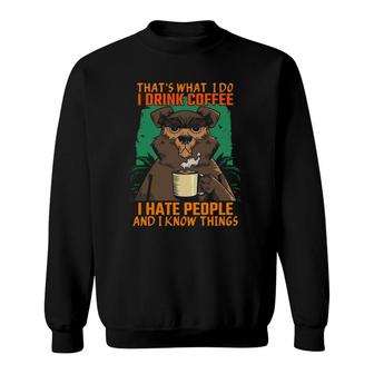 That's What I Do I Drink Coffee I Hate People Funny Bear Sweatshirt | Mazezy