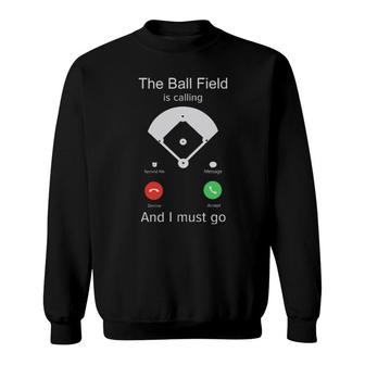 The Ball Field Is Calling And I Must Go Sweatshirt | Mazezy