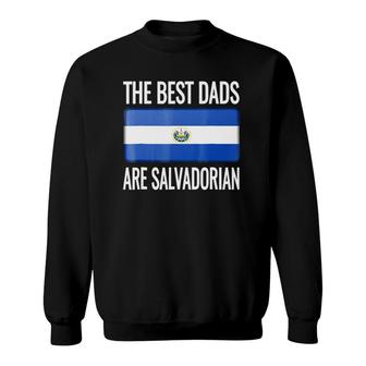 The Best Dads Are Salvadorian- El Salvador Flag Sweatshirt | Mazezy