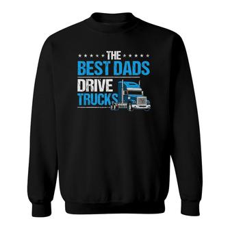 The Best Dads Drive Trucks Happy Father's Day Trucker Dad Sweatshirt | Mazezy