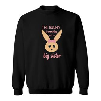 The Bunny Is Promoting Me To Big Sister Pink Easter Pregnancy Announcement Sweatshirt - Seseable