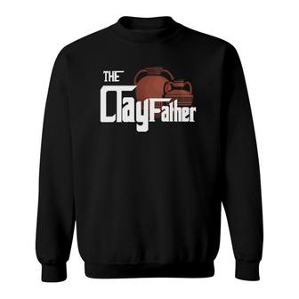 The Clayfather Pottery Handmade Clay Ceramist Gift Sweatshirt | Mazezy