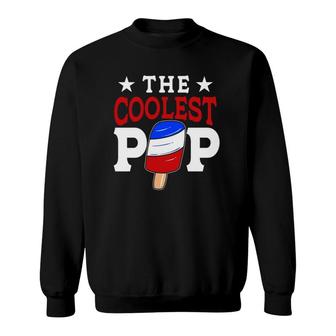The Coolest Pop Red White Blue Popsicle Father's Day Funny Gift Sweatshirt | Mazezy
