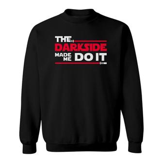 The Darkside Made Me Do It Silly Father's Day Sweatshirt | Mazezy