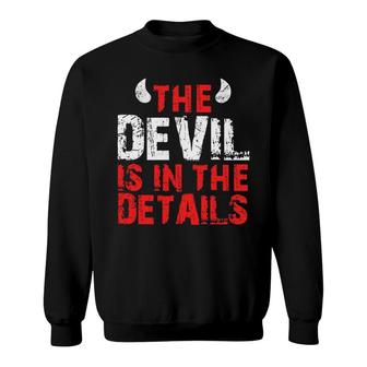 The Devil Is In The Details Devil Sweatshirt